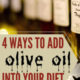 4 Ways to Get Olive Oil into Your Diet